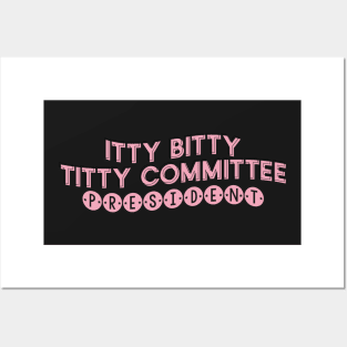 Itty Bitty Titty Committee President Empower Embrace Self Love Body Positivity Posters and Art